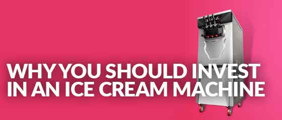Why you should invest in an ice cream machine