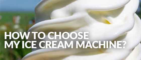 How to choose my ice cream machine?